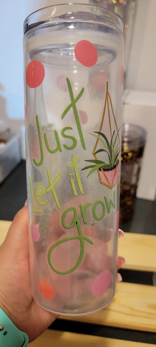 Let it grow, Tumbler